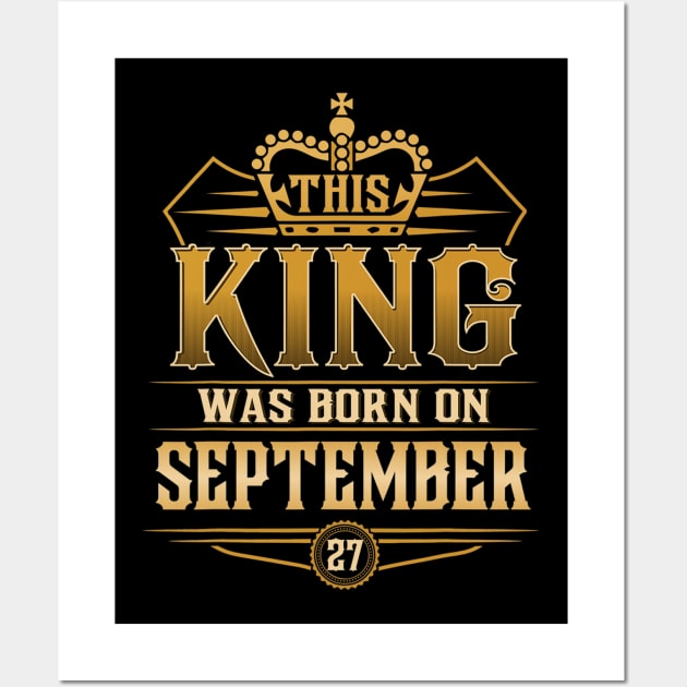 This King Was Born On September 27Th Virgo Libra Wall Art by IainDodes